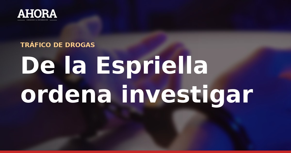 De la Espriella ordena investigar señalamientos por narcotráfico contra Verónica Alcocer