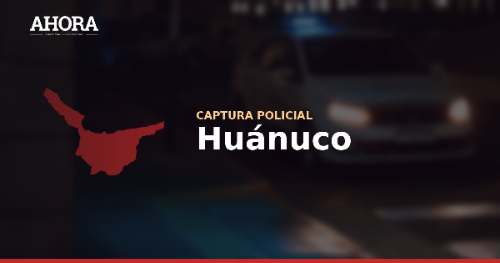 Capturan en Huánuco a prófugo incluido en el Programa de Recompensas