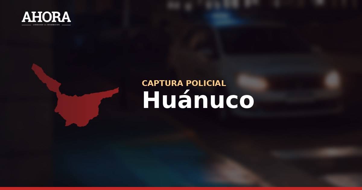 Capturan en Huánuco a prófugo incluido en el Programa de Recompensas