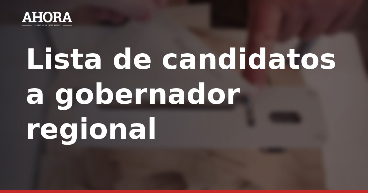 Nueve fórmulas compiten por el Gobierno Regional de Ica en las Elecciones 2026