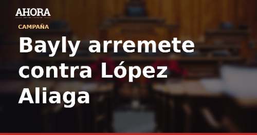 Bayly critica a López Aliaga por insultos a Bruce en campaña municipal