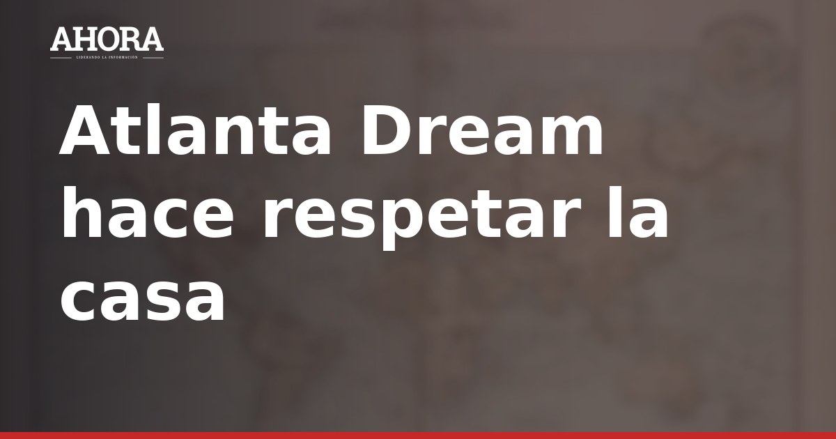 Atlanta Dream vence 97-71 a Valkyries y lidera 2-1 la final de la WNBA
