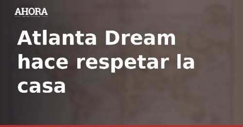 Atlanta Dream vence 97-71 a Valkyries y lidera 2-1 la final de la WNBA
