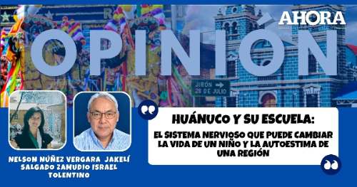 Huánuco y su escuela: El sistema nervioso que puede cambiar la vida de un niño y la autoestima de una región