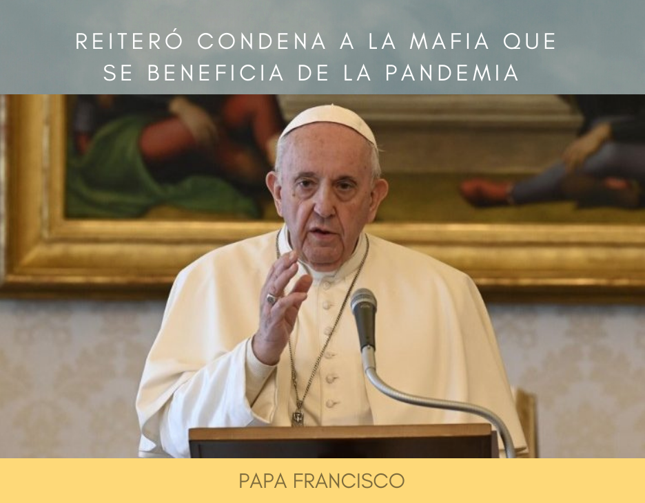 Papa Francisco condena a la mafia que trafica