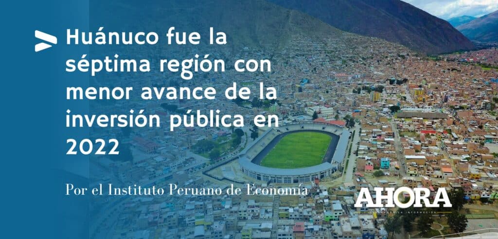 Huánuco fue la séptima región con menor avance de la inversión pública en 2022