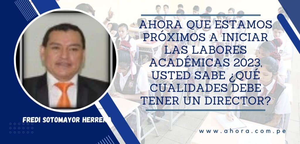 AHORA QUE ESTAMOS PRÓXIMOS A INICIAR LAS LABORES ACADÉMICAS 2023, USTED SABE ¿QUÉ CUALIDADES DEBE TENER UN DIRECTOR?