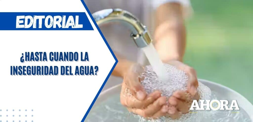 ¿HASTA CUANDO LA INSEGURIDAD DEL AGUA?