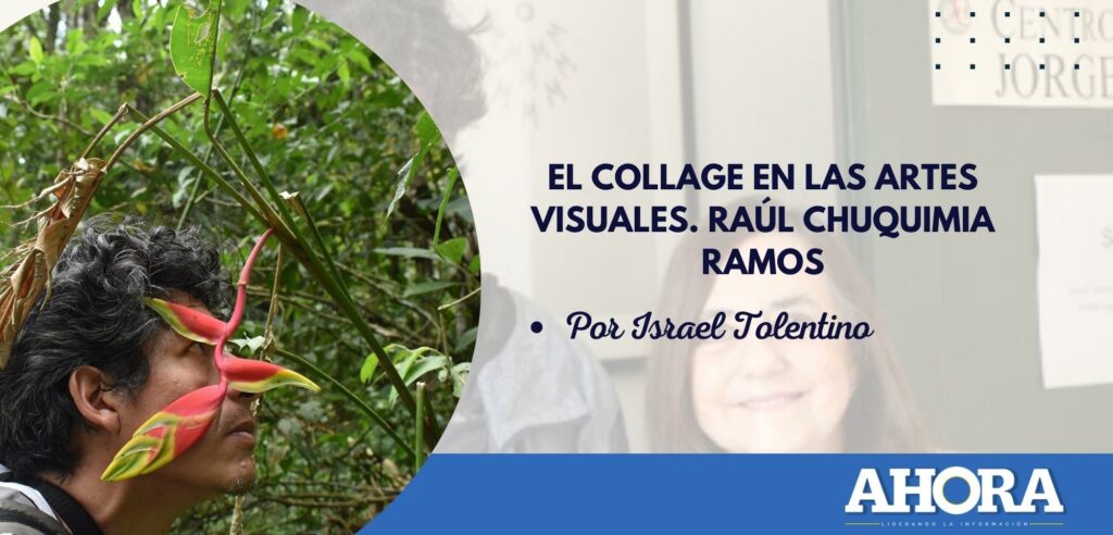 EL COLLAGE EN LAS ARTES VISUALES. RAÚL CHUQUIMIA RAMOS