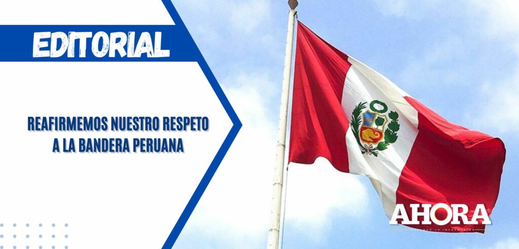 Reafirmemos nuestro respeto a la bandera peruana