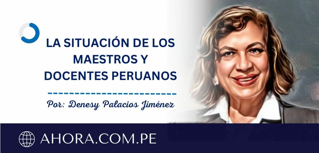 LA SITUACIÓN DE LOS MAESTROS Y DOCENTES PERUANOS