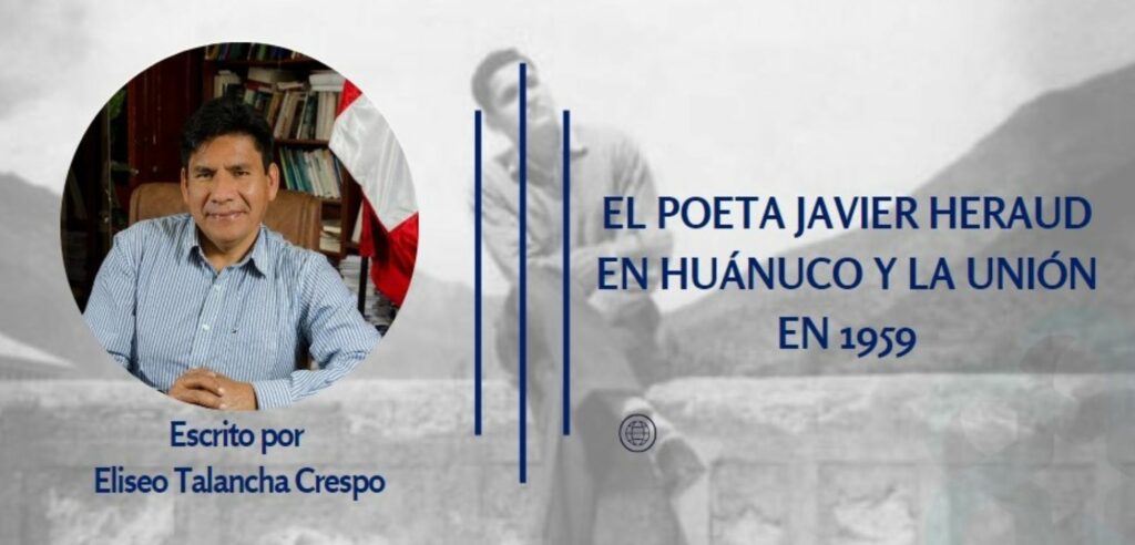 EL POETA JAVIER HERAUD EN HUÁNUCO Y LA UNIÓN EN 1959