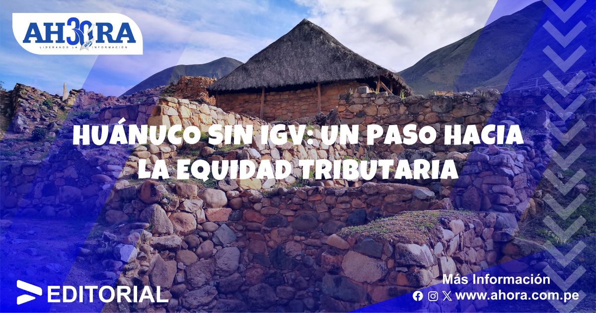 Huanuco Sin Igv Un Paso Hacia La Equidad Tributaria