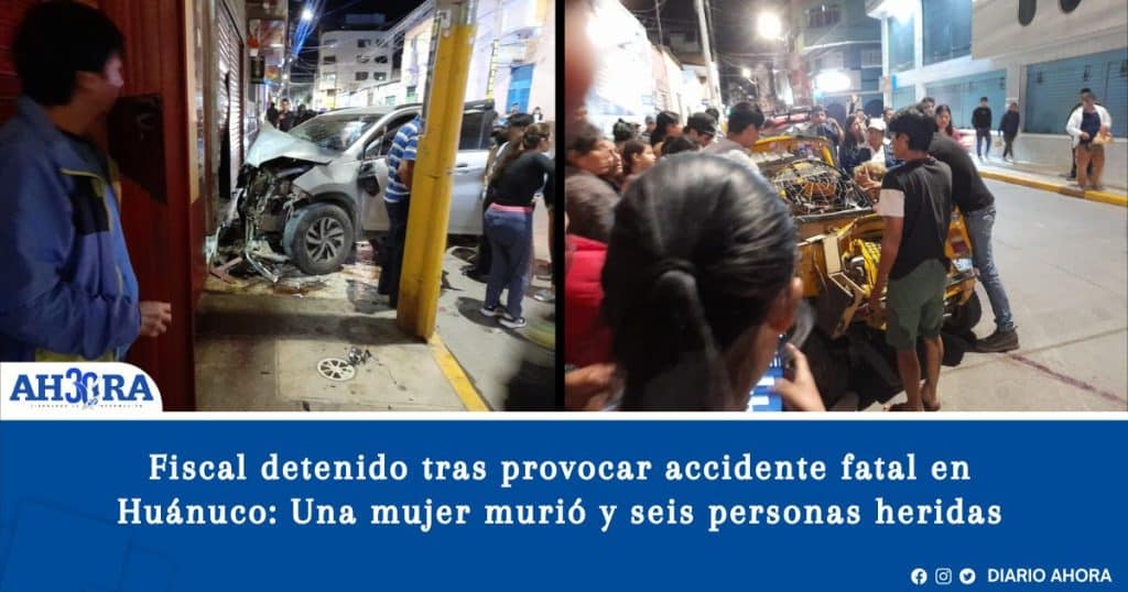 Fiscal Detenido Tras Provocar Accidente Fatal En Huanuco Una Mujer Murio Y Seis Personas Heridas