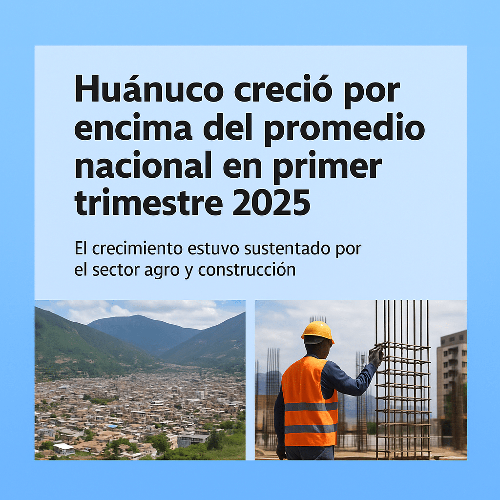 Economía de Huánuco creció por encima del promedio nacional